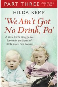 'We Ain't Got No Drink, Pa': Part 3