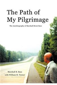 Path of My Pilgrimage: The Autobiography of Marshall Brent Bass