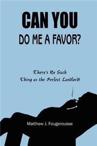 Can You Do ME A Favor?
