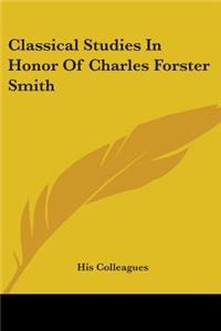 Classical Studies In Honor Of Charles Forster Smith