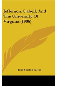 Jefferson, Cabell, And The University Of Virginia (1906)