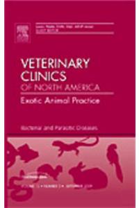 Bacterial and Parasitic Diseases, an Issue of Veterinary Clinics: Exotic Animal Practice