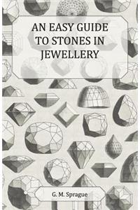 Easy Guide to Stones in Jewellery
