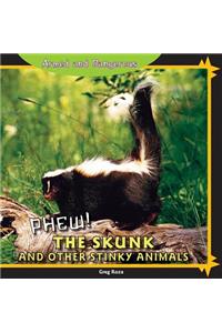 Phew! the Skunk and Other Stinky Animals