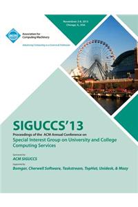 Siguccs 13 Proceedings of the ACM Annual Conference on Special Interest Group on University and College Computing Services