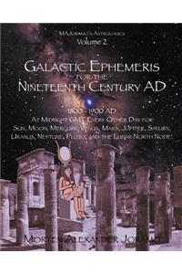 Galactic Ephemeris for the Nineteenth Century Ad: Galactic Geocentric Astrology Series. Volumes 1-16.