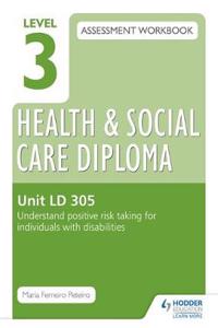 Level 3 Health & Social Care Diploma LD 305 Assessment Workbook