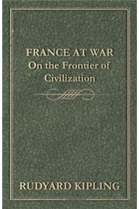 France at War - On the Frontier of Civilization