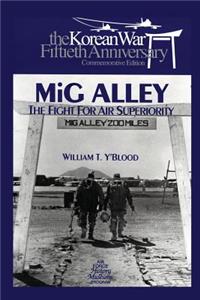 MIG Alley: The Fight for Air Superiority: The U.S. Air Force in Korea