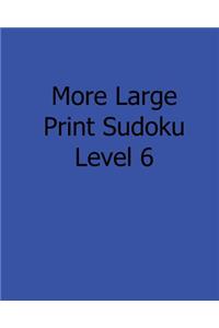 More Large Print Sudoku Level 6