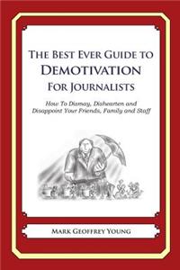 The Best Ever Guide to Demotivation for Journalists