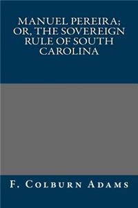 Manuel Pereira; Or, the Sovereign Rule of South Carolina