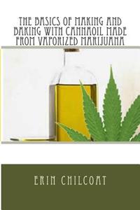 Basics Of Making And Baking With Cannaoil Made From Vaporized Marijuana