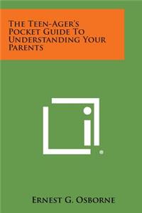 The Teen-Ager's Pocket Guide to Understanding Your Parents