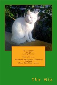 Molly Morgan and Her Amazing White Cat Book 1 of 12 Series