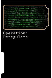 Operation: Deregulate