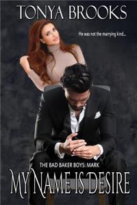 My Name Is Desire: The Bad Baker Boys: Mark's Story