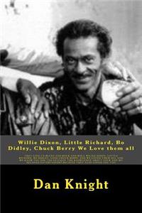Willie Dixon, Little Richard, Bo Didley, Chuck Berry We Love Them All: 4 Legends in One Book Enjoy the Ride