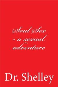 Soul Sex - a sexual adventure