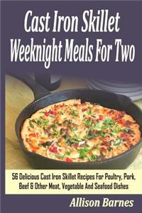 Cast Iron Skillet Weeknight Meals For Two