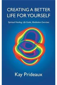 Creating a Better Life for Yourself