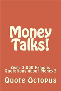 Money Talks!