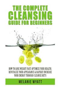 The Complete Cleansing Guide for Beginners