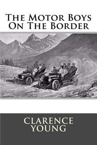 The Motor Boys On The Border