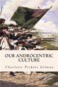 Our Androcentric Culture