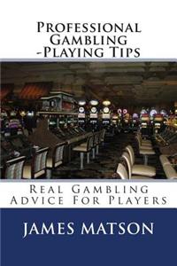 Professional Gambling -Playing Tips