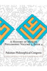 A History of Muslim Philosophy Volume 2, Book 4