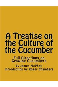 A Treatise on the Culture of the Cucumber