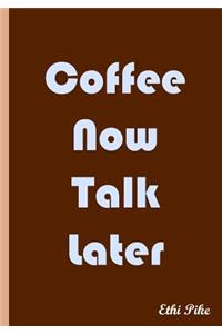 Coffee Now Talk Later - Brown Notebook / Extended Lined Pages / Soft Matte Cover