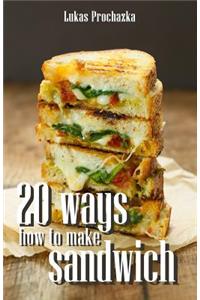 20 Ways How to Make a Sandwich