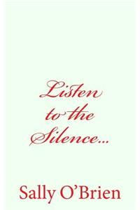 Listen to the Silence...