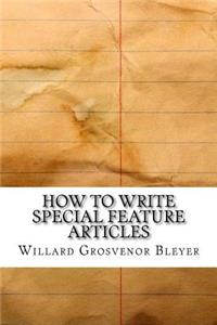 How to Write Special Feature Articles