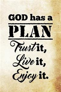 God has a plan. Trust it, live it, enjoy it.