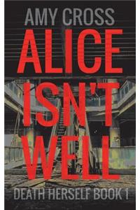 Alice Isn't Well