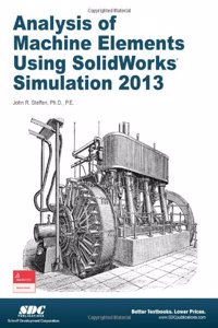 Analysis of Machine Elements Using Solidworks Simulation 2013