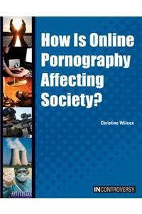 How Is Online Pornography Affecting Society?