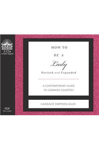 How to Be a Lady: A Contemporary Guide to Common Courtesy