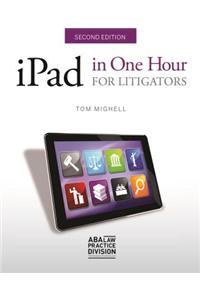 iPad in One Hour for Litigators
