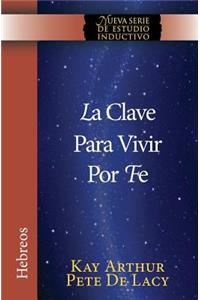 Clave Para Vivir Por Fe / The Key to Living by Faith