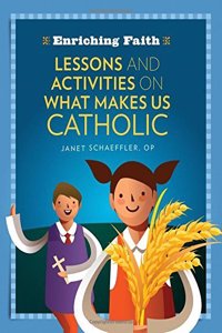 Lessons, Activities and Prayers on What Makes Us Catholic