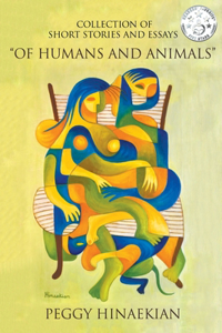 Collection of Short Stories and Essays Of Humans and Animals