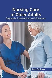 Nursing Care of Older Adults: Diagnosis, Interventions and Outcomes