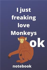 I Just Freaking Love monkeys ok notebook