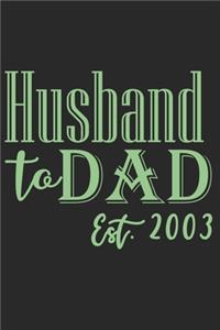 Husband to dad est 2003