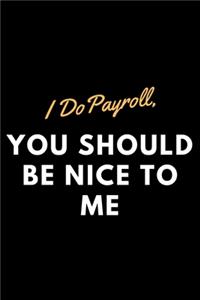 I Do Payroll, You Should Be Nice To Me