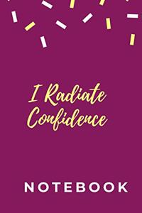 I Radiate Confidence Notebook